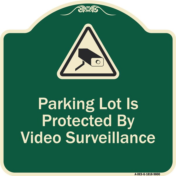 Designer Series-Parking Lot Is Protected By Video Surveillance With Caution Gr, 18" H, G-1818-9800